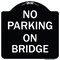Signmission No Parking on Bridge Heavy-Gauge Aluminum Architectural Sign, 18" x 18", BW-1818-23699 A-DES-BW-1818-23699 - alternate 1